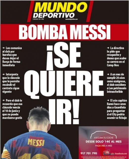 El matutino Mundo Deportivo tituló “Bomba Messi: “Se quiere ir”. Y en la foto el diez caminando de espaldas con la cabeza gacha.