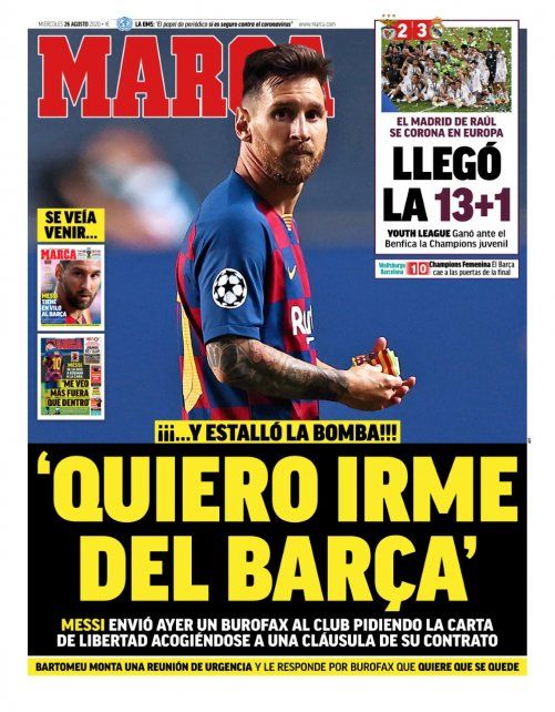 Marca, periódico de Madrid, puso en la tapa de hoy una frase del propio Messi: “Quiero irme del Barça”.