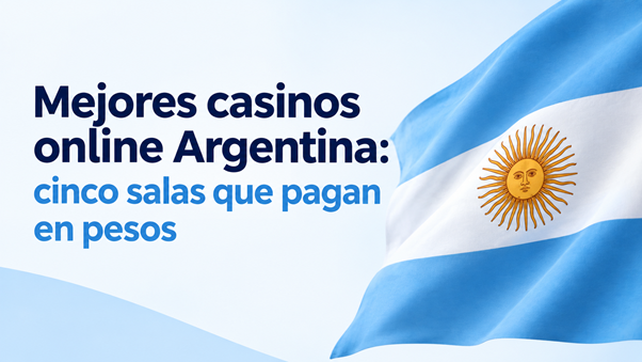 Mejores casinos online Argentina: cinco salas que pagan en pesos