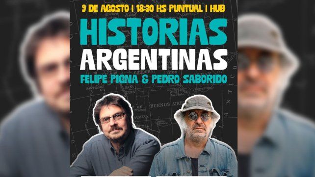 Felipe Pigna & Pedro Saborido presentan Historias Argentinas en HUB