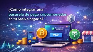 ¿Cómo integrar una pasarela de pago criptomonedas en tu SaaS o negocio?