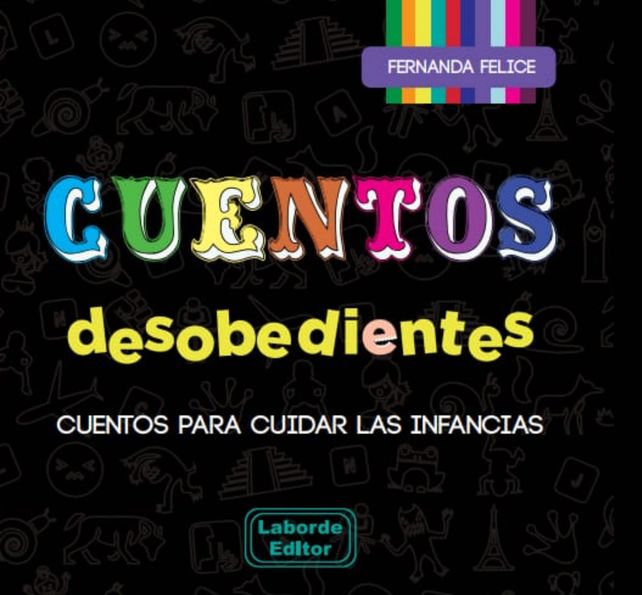 Cuentos desobedientes para cuidar a las infancias