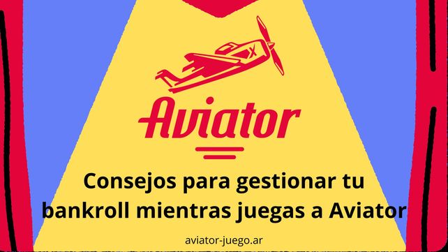 Consejos para gestionar tu bankroll mientras juegas a Aviator