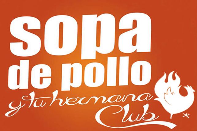 La diversión estará en Sopa de Pollo y Tu Hermana Club