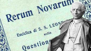 Rerum Novarum, el texto del Papa León XIII que marcó el nacimiento de la Doctrina Social de la Iglesia
