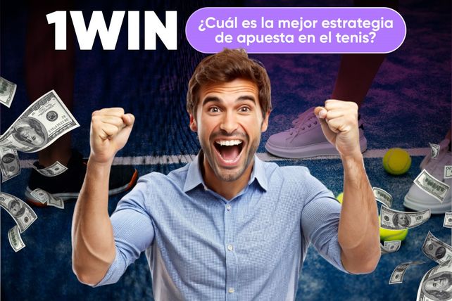 1Win: ¿Cuál es la mejor estrategia de apuesta en el tenis?