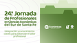 Integración y conocimiento, eje de la 24.ª Jornada de Profesionales en Ciencias Económicas del Sur de Santa Fe