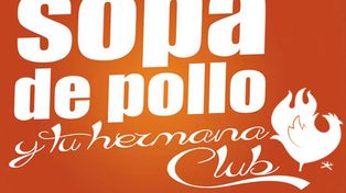 La diversión estará en Sopa de Pollo y Tu Hermana Club