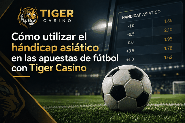 Cómo utilizar el hándicap asiático en las apuestas de fútbol con Tiger Casino