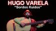 El humorista Hugo Varela presenta Sordos Ruidos en Santa Fe