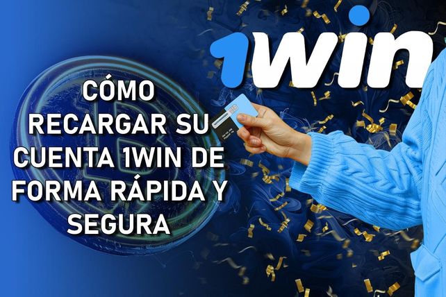 Cómo recargar su cuenta 1win de forma rápida y segura