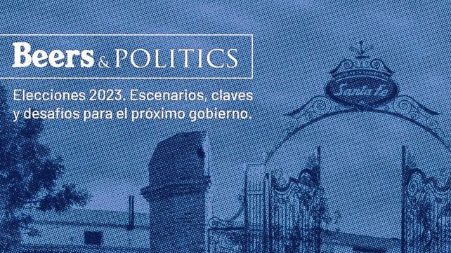 Beers & Politics:Elecciones 2023. Escenarios, claves y desafíos para el próximo gobierno