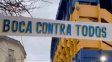 Boca contra todos, rezaban los pasacalles que aparecieron en cercanía a La Bombonera