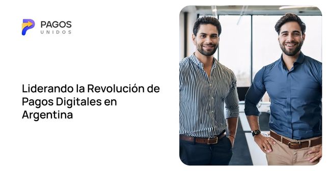 Pagos Unidos: Liderando la revolución de pagos digitales en Argentina Pagos Unidos: Liderando la revolución de pagos digitales en Argentina